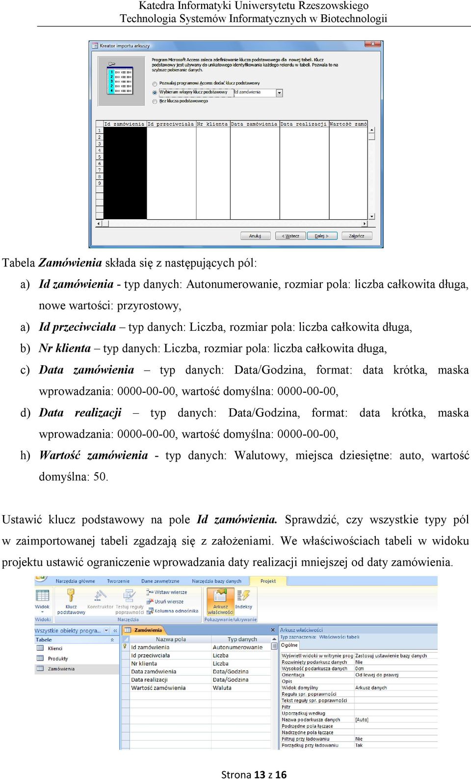 wprowadzania: 0000-00-00, wartość domyślna: 0000-00-00, d) Data realizacji typ danych: Data/Godzina, format: data krótka, maska wprowadzania: 0000-00-00, wartość domyślna: 0000-00-00, h) Wartość