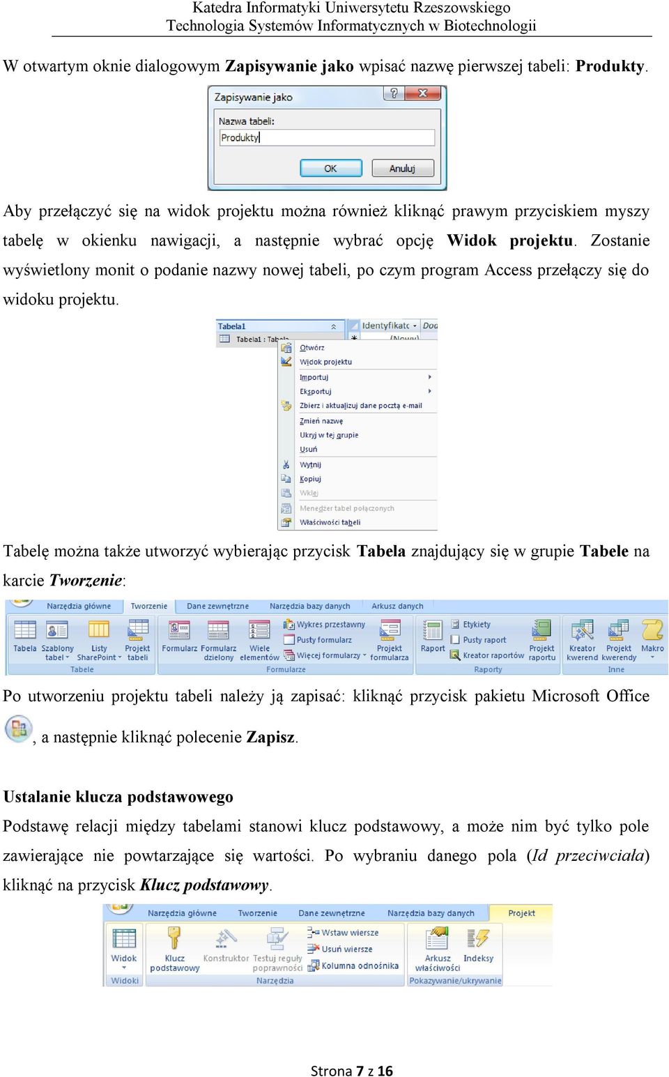 Zostanie wyświetlony monit o podanie nazwy nowej tabeli, po czym program Access przełączy się do widoku projektu.