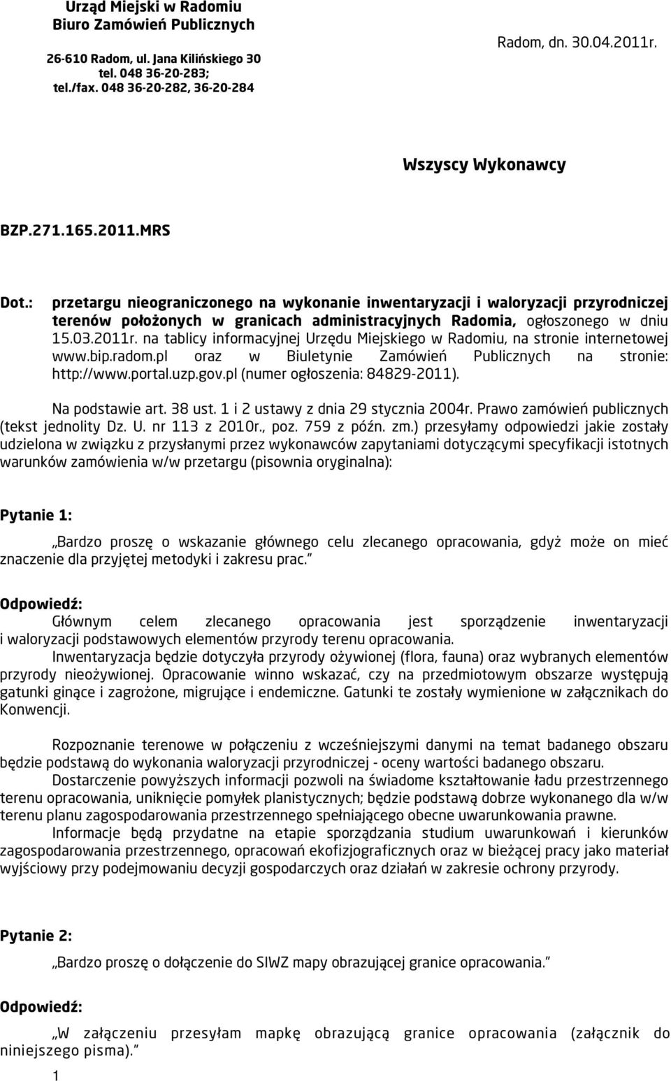 na tablicy informacyjnej Urzędu Miejskiego w Radomiu, na stronie internetowej www.bip.radom.pl oraz w Biuletynie Zamówień Publicznych na stronie: http://www.portal.uzp.gov.