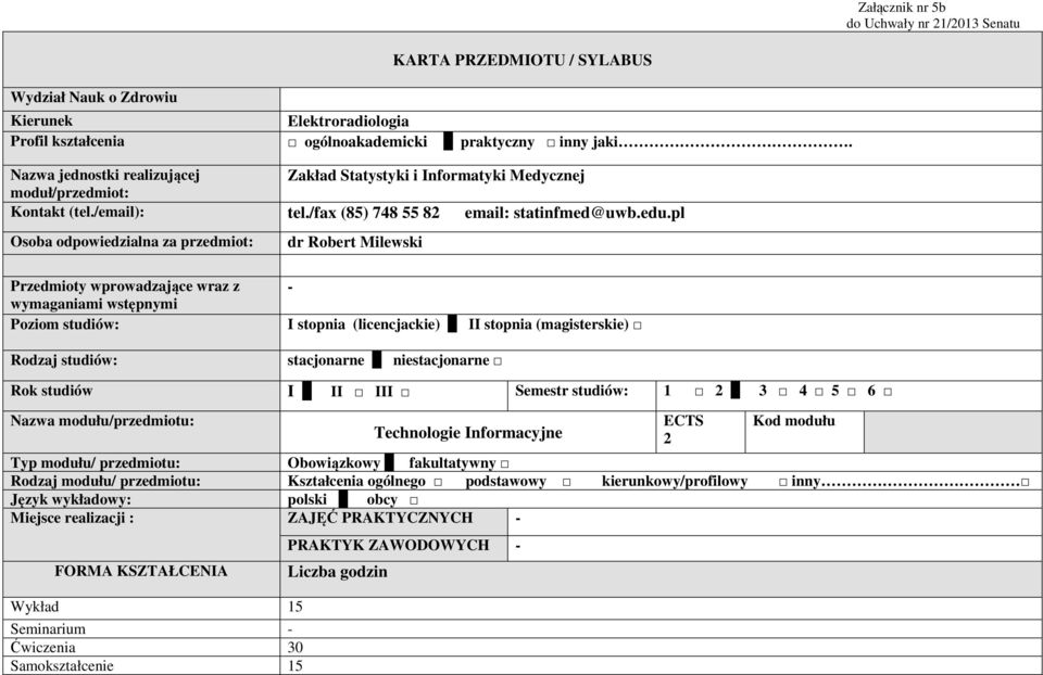 Zakład Statystyki i Informatyki Medycznej tel./fax (85) 748 55 82 email: statinfmed@uwb.edu.