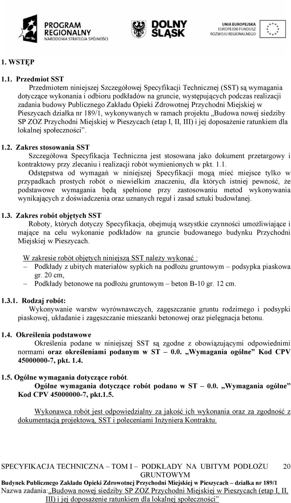 (etap I, II, III) i jej doposażenie ratunkiem dla lokalnej społeczności. 1.2.