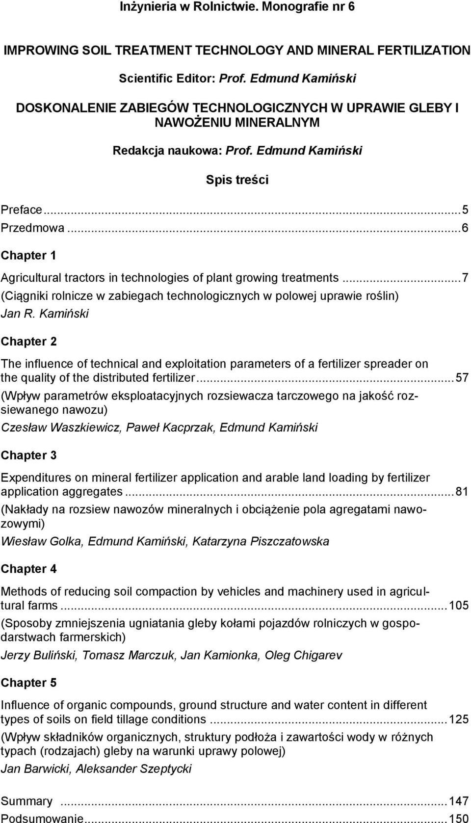 .. 6 Chapter 1 Agricultural tractors in technologies of plant growing treatments... 7 (Ciągniki rolnicze w zabiegach technologicznych w polowej uprawie roślin) Jan R.