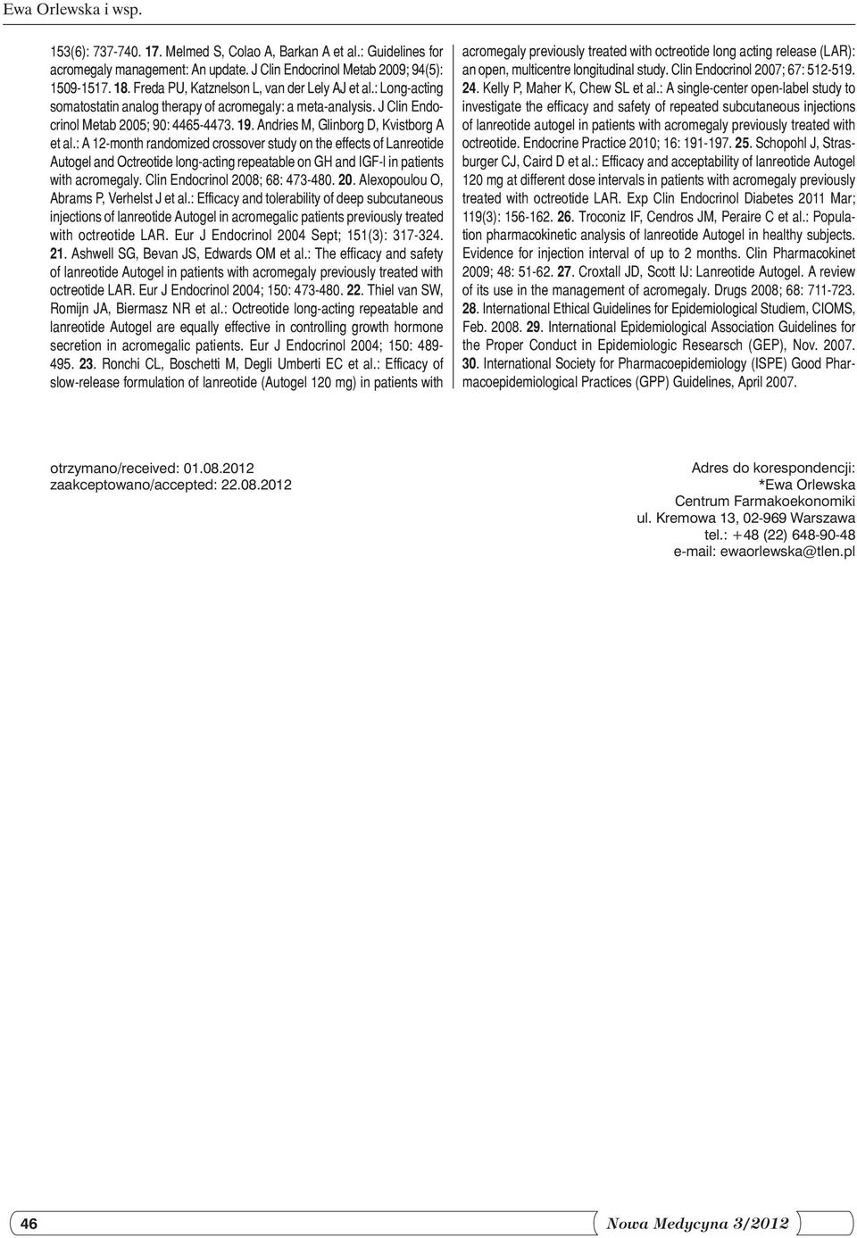 Andries M, Glinborg D, Kvistborg A et al.: A 12-month randomized crossover study on the effects of Lanreotide Autogel and Octreotide long-acting repeatable on GH and IGF-l in patients with acromegaly.