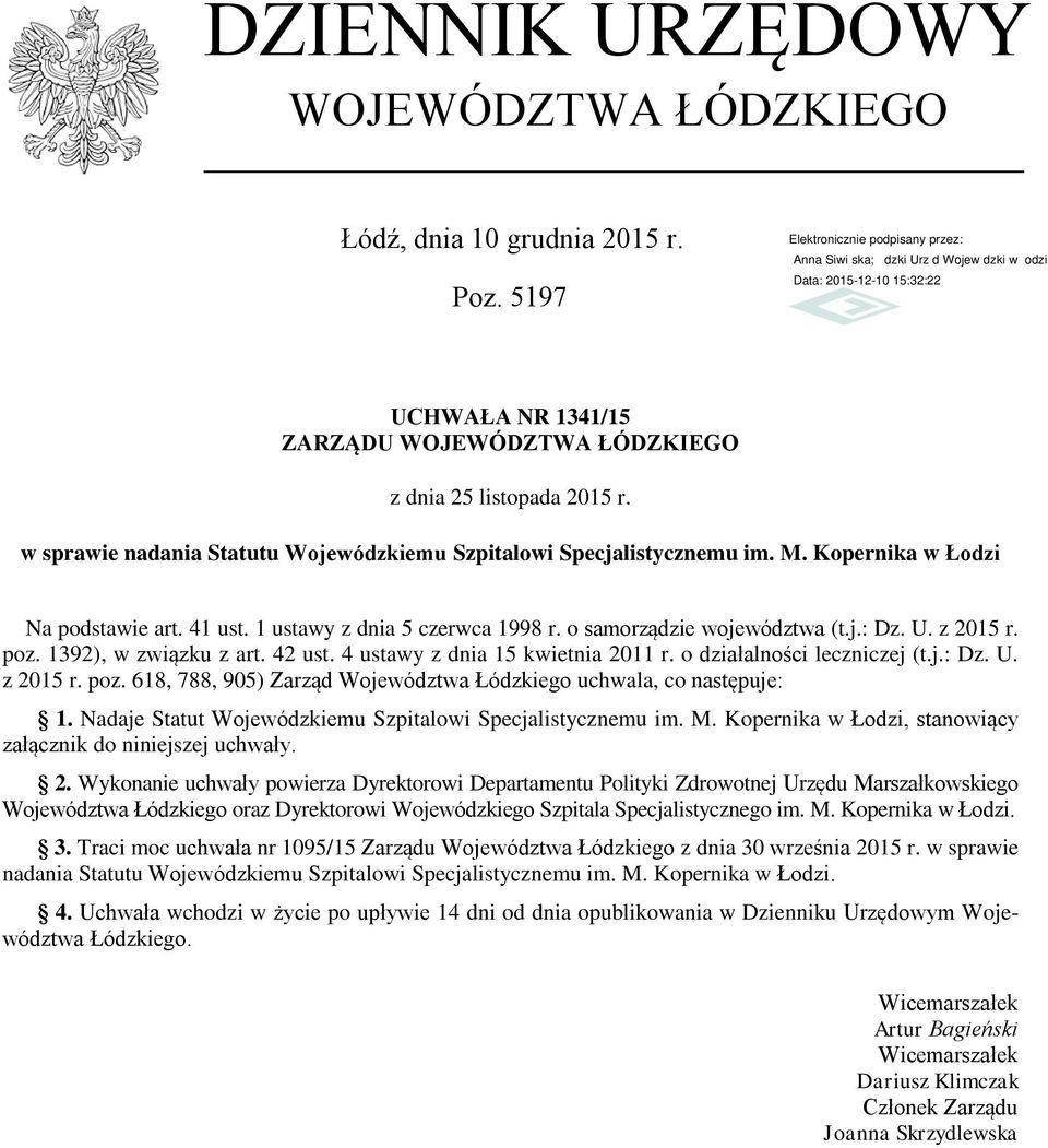 z 2015 r. poz. 1392), w związku z art. 42 ust. 4 ustawy z dnia 15 kwietnia 2011 r. o działalności leczniczej (t.j.: Dz. U. z 2015 r. poz. 618, 788, 905) Zarząd Województwa Łódzkiego uchwala, co następuje: 1.