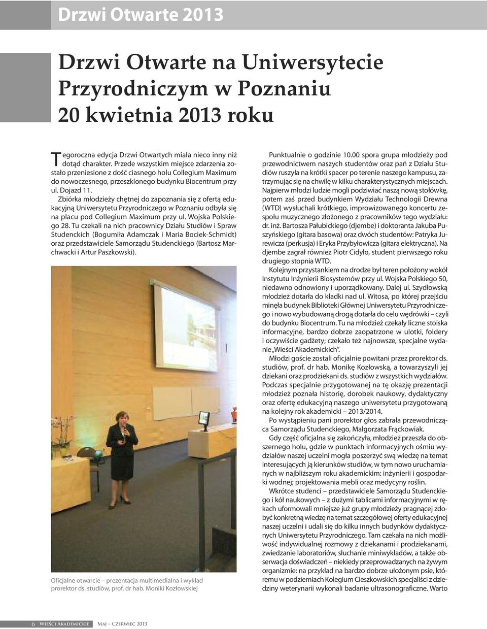 Zbiór ka mło dzie ży chęt nej do za po zna nia się z ofer tą edu - ka cyj ną Uni wer sy te tu Przy rod ni cze go w Po zna niu od by ła się na pla cu pod Col le gium Ma xi mum przy ul.