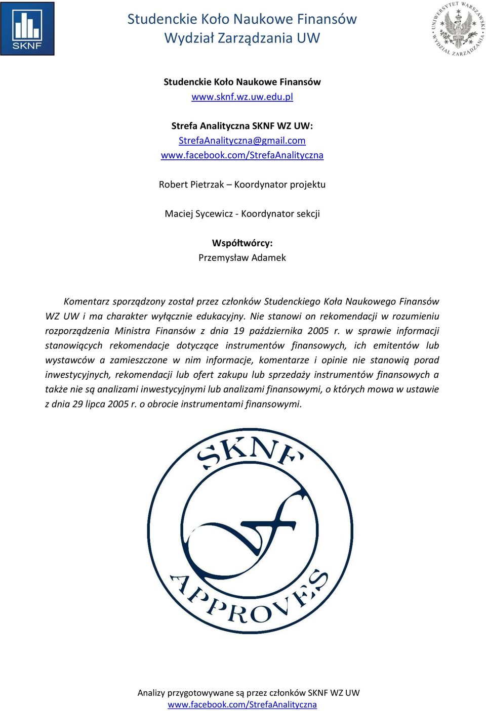 ma charakter wyłącznie edukacyjny. Nie stanowi on rekomendacji w rozumieniu rozporządzenia Ministra Finansów z dnia 19 października 2005 r.