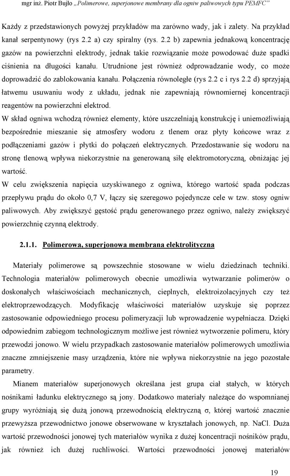 Utrudnione jest również odprowadzanie wody, co może doprowadzić do zablokowania kanału. Połączenia równoległe (rys 2.2 c i rys 2.