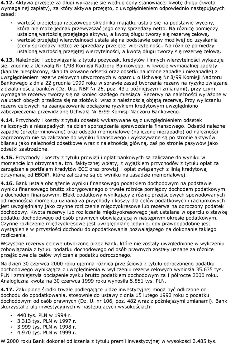 Na różnicę pomiędzy ustaloną wartością przejętego aktywu, a kwotą długu tworzy się rezerwę celową.