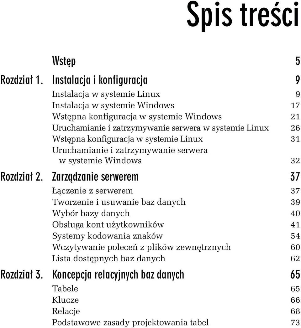 serwera w systemie Linux 26 Wstępna konfiguracja w systemie Linux 31 Uruchamianie i zatrzymywanie serwera w systemie Windows 32 Rozdział 2.