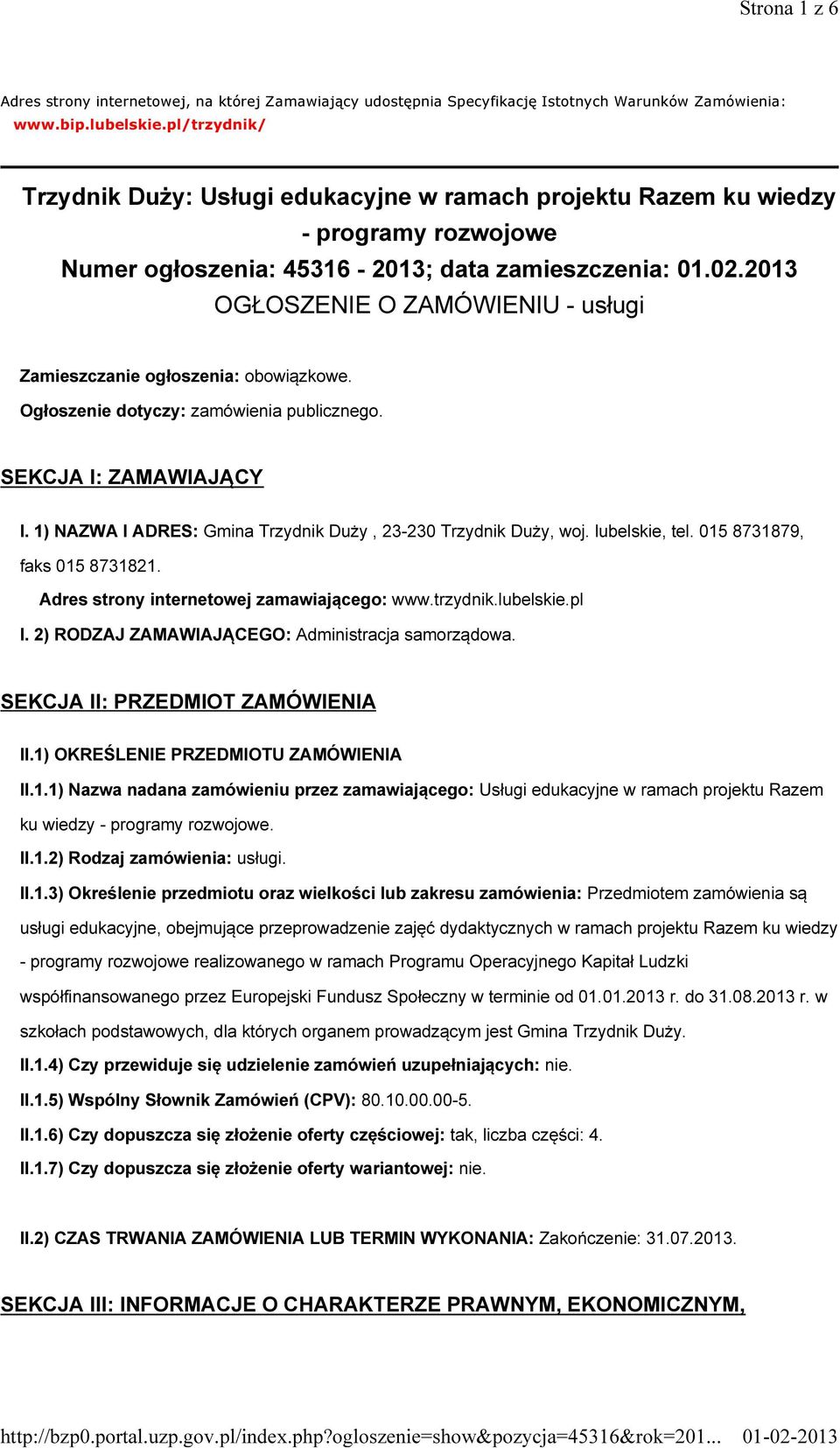 2013 OGŁOSZENIE O ZAMÓWIENIU - usługi Zamieszczanie ogłoszenia: obowiązkowe. Ogłoszenie dotyczy: zamówienia publicznego. SEKCJA I: ZAMAWIAJĄCY I.