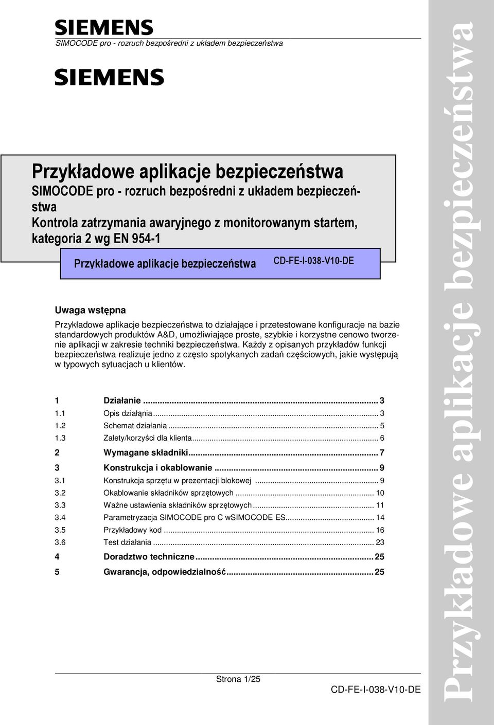 aplikacji w zakresie techniki bezpieczestwa. Kady z opisanych przykładów funkcji bezpieczestwa realizuje jedno z czsto spotykanych zada czciowych, jakie wystpuj w typowych sytuacjach u klientów.