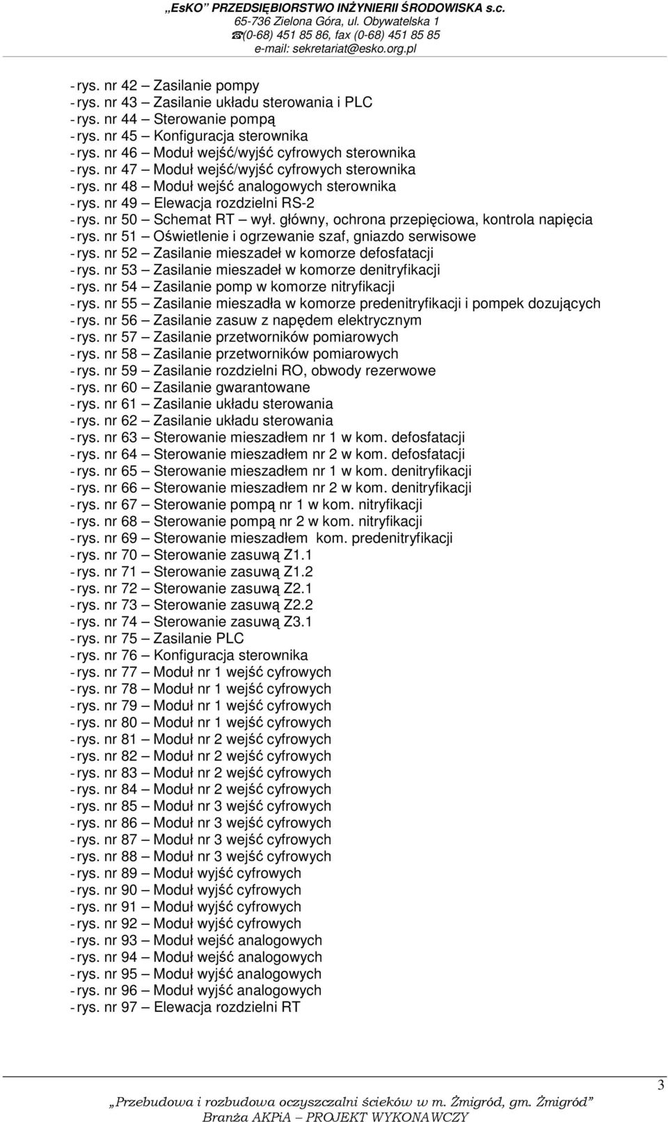 nr 50 Schemat RT wył. główny, ochrona przepięciowa, kontrola napięcia - rys. nr 51 Oświetlenie i ogrzewanie szaf, gniazdo serwisowe - rys. nr 52 Zasilanie mieszadeł w komorze defosfatacji - rys.