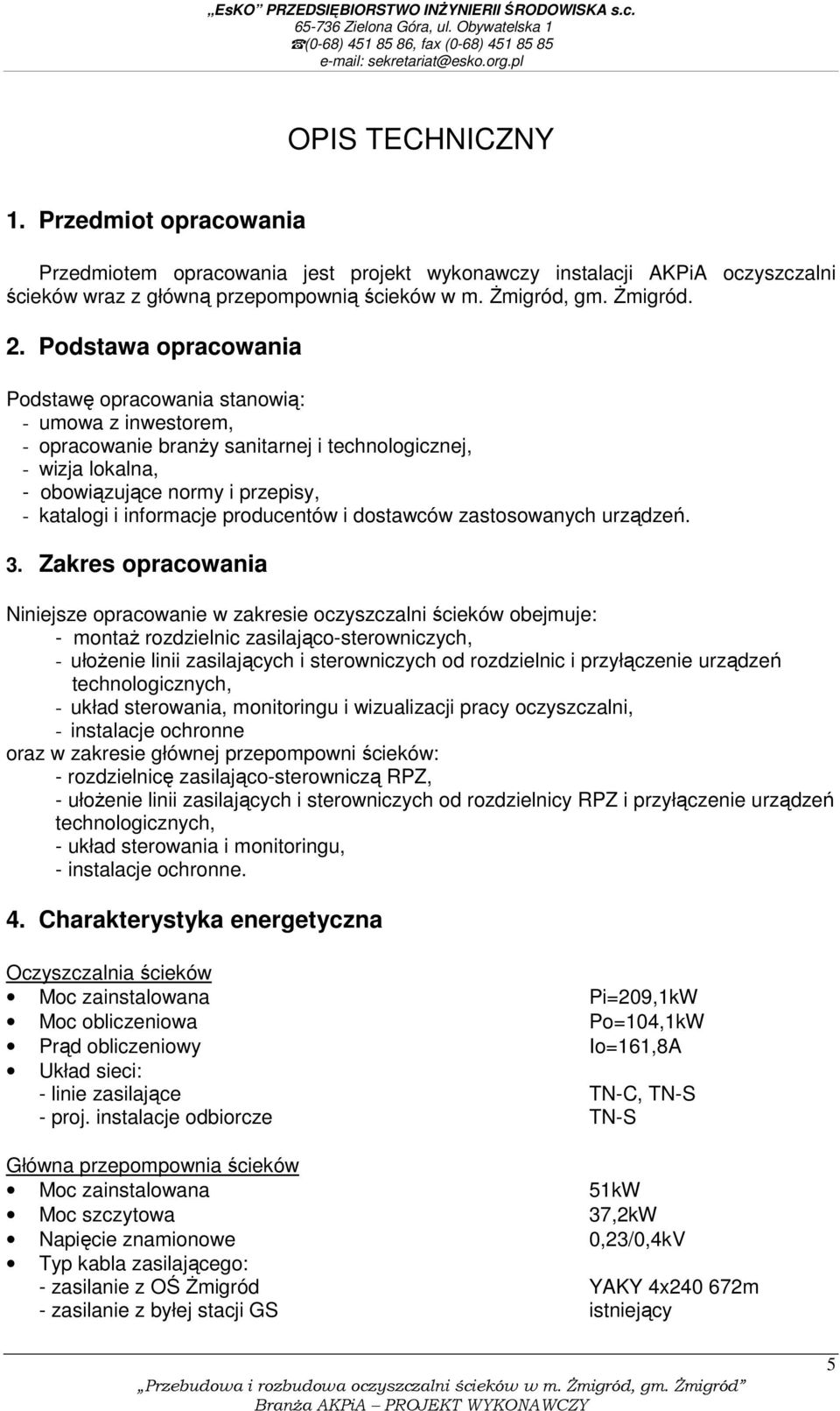 producentów i dostawców zastosowanych urządzeń. 3.