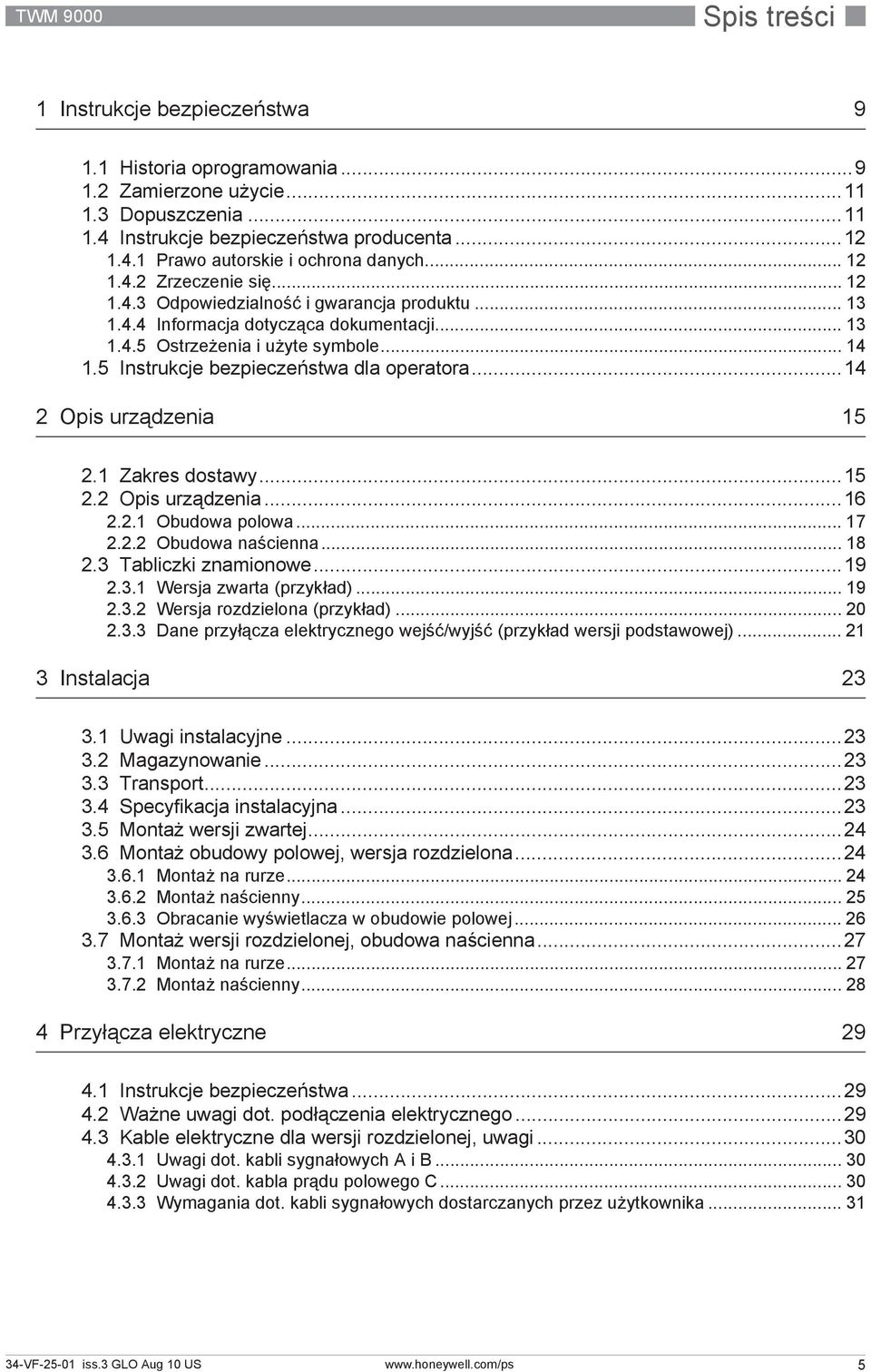 5 Instrukcje bezpieczeństwa dla operatora...14 2 Opis urządzenia 15 2.1 Zakres dostawy...15 2.2 Opis urządzenia...16 2.2.1 Obudowa polowa... 17 2.2.2 Obudowa naścienna... 18 2.3 Tabliczki znamionowe.