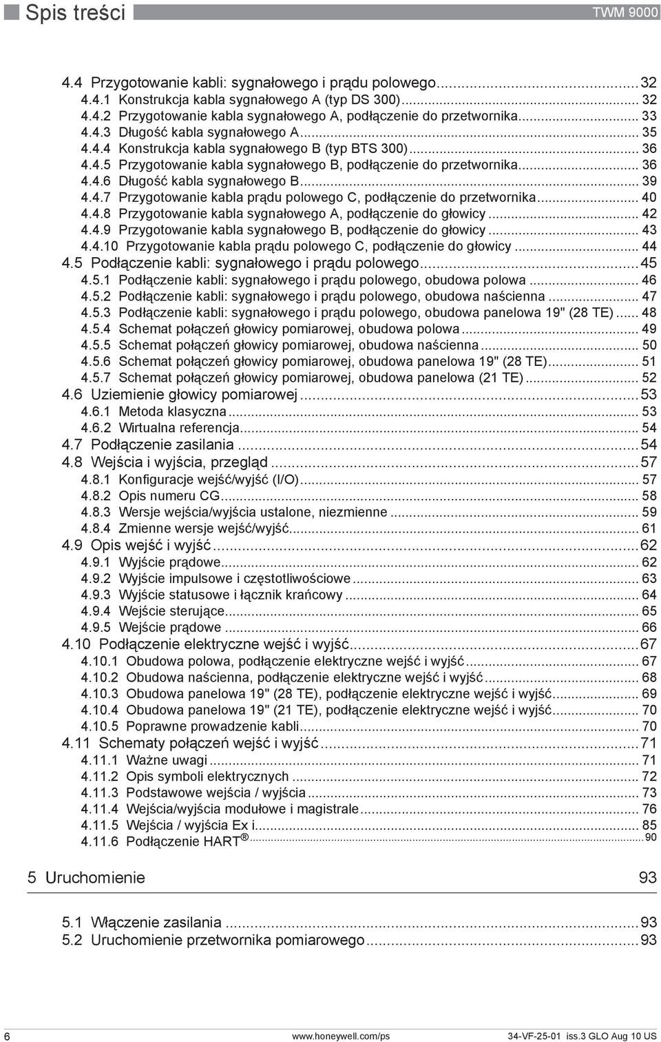 .. 39 4.4.7 Przygotowanie kabla prądu polowego C, podłączenie do przetwornika... 40 4.4.8 Przygotowanie kabla sygnałowego A, podłączenie do głowicy... 42 4.4.9 Przygotowanie kabla sygnałowego B, podłączenie do głowicy.