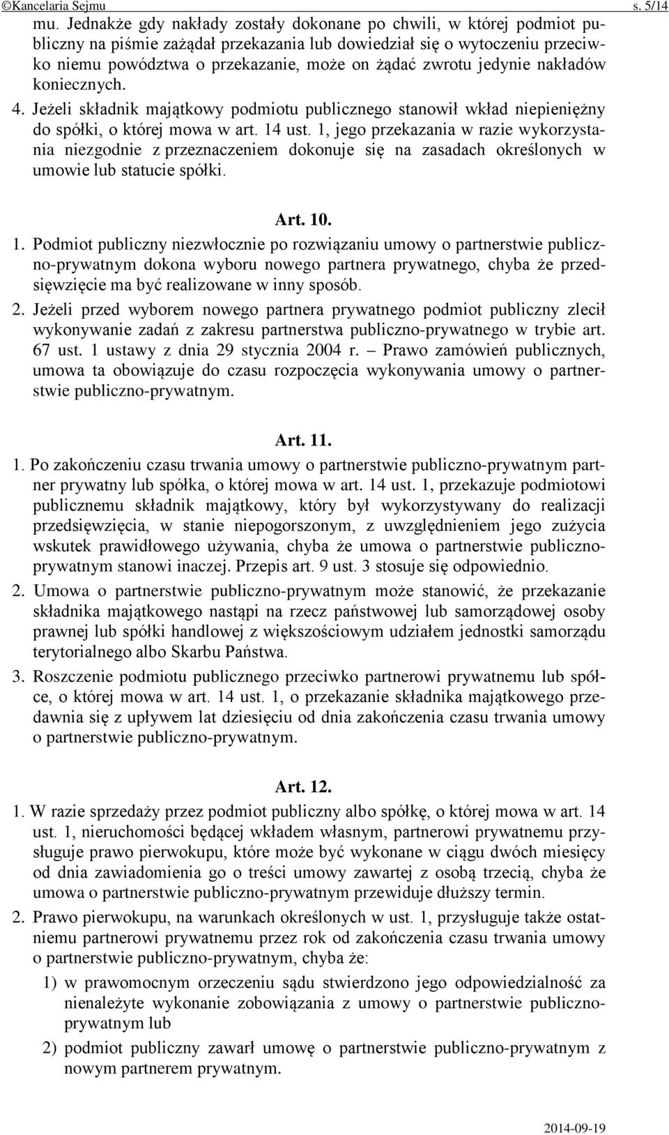 jedynie nakładów koniecznych. 4. Jeżeli składnik majątkowy podmiotu publicznego stanowił wkład niepieniężny do spółki, o której mowa w art. 14 ust.