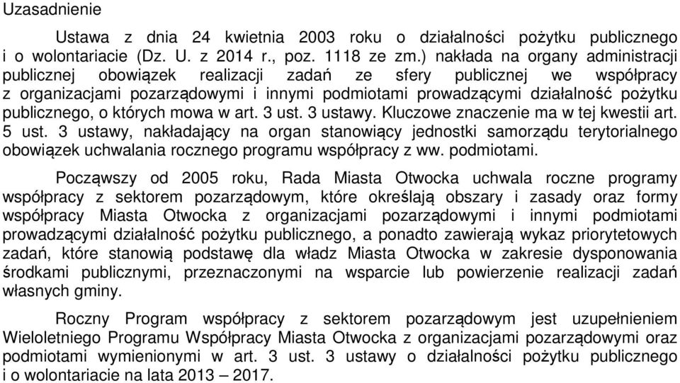 publicznego, o których mowa w art. 3 ust. 3 ustawy. Kluczowe znaczenie ma w tej kwestii art. 5 ust.