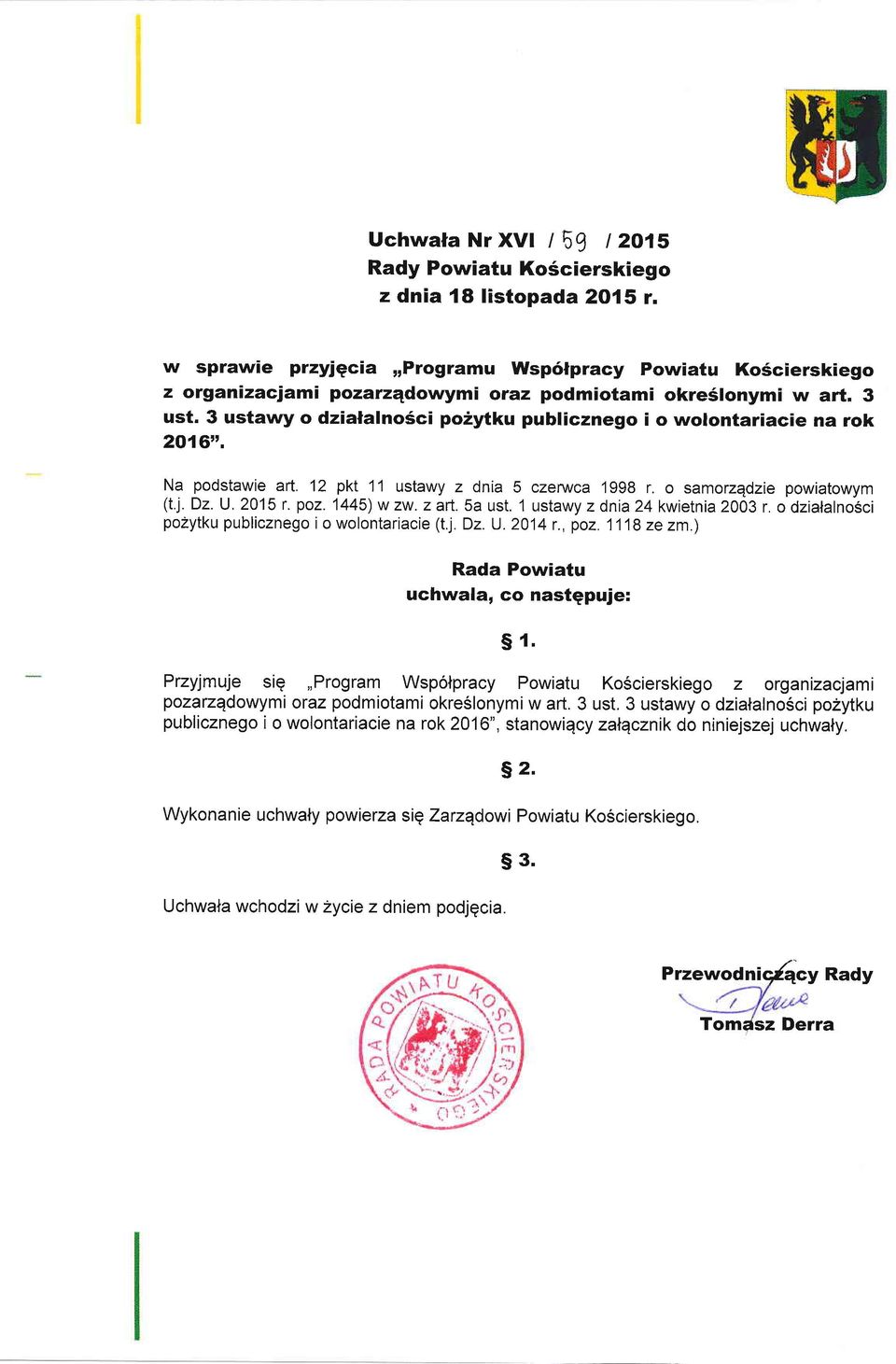 3 ustawy o dzialalno6ci po2ytku publicznego i o wolontariacie na rok 2016rr. Na podstawie art. 12 pki 11 ustawy z dnia 5 czenryca 1998 r. o samorzgdzie powiatowym (t.j. Dz. U.2015 r. poz. 1445)wzw.