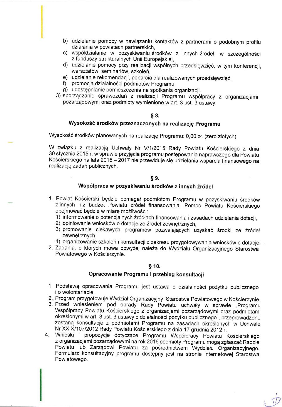 realizowanych przedsigwziq6, 0 promocja dzialalnosci podmiotow programu, g) udostqpnianie pomieszczenia na spotkania organizacji.