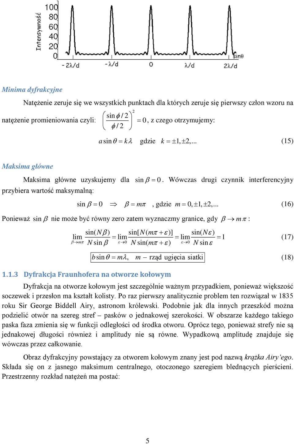 .. (16) Ponieważ sin β nie może być równy zero zatem wyznaczmy granice, gdy β mπ : sin( Nβ) sin[ Nm ( π + ε)] sin( Nε) lim = lim = lim = 1 N β N mπ + ε N ε β mπ sin ε sin( ) ε sin (17) bsin θ = m, m