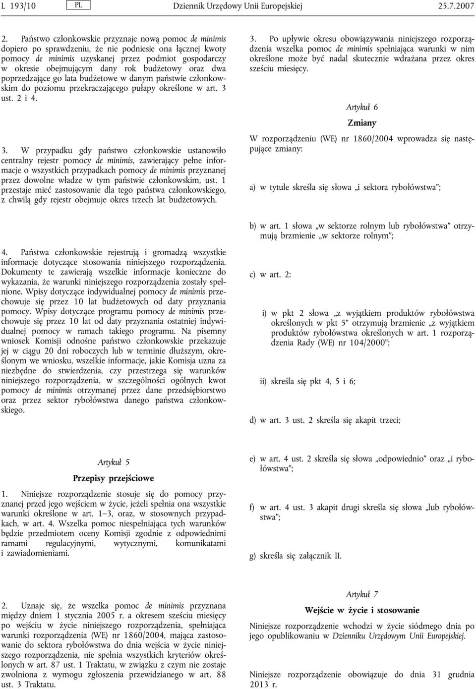 budżetowy oraz dwa poprzedzające go lata budżetowe w danym państwie członkowskim do poziomu przekraczającego pułapy określone w art. 3 