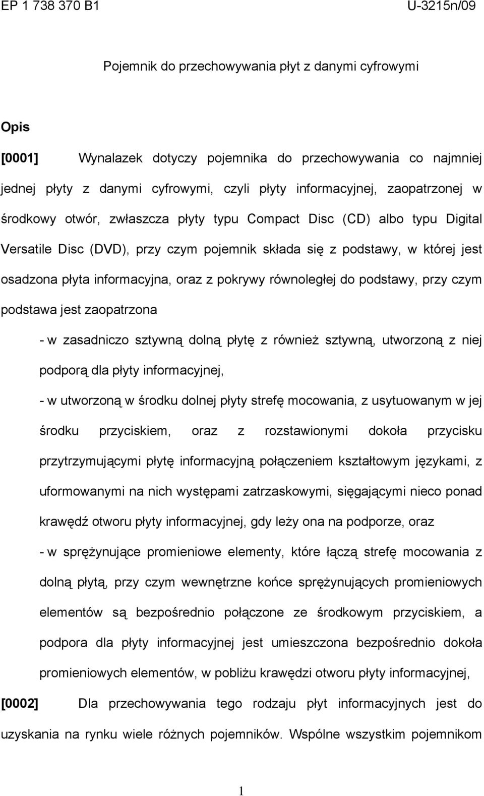 informacyjna, oraz z pokrywy równoległej do podstawy, przy czym podstawa jest zaopatrzona - w zasadniczo sztywną dolną płytę z również sztywną, utworzoną z niej podporą dla płyty informacyjnej, - w