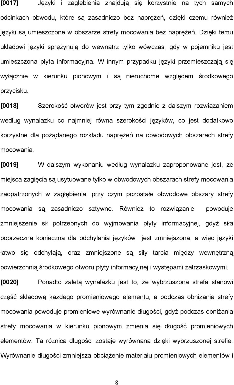 W innym przypadku języki przemieszczają się wyłącznie w kierunku pionowym i są nieruchome względem środkowego przycisku.