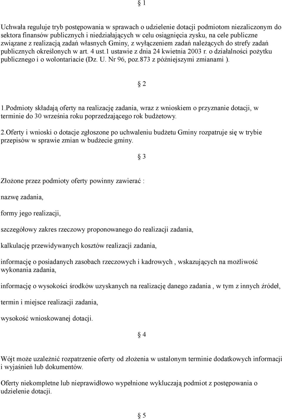 o działalności pożytku publicznego i o wolontariacie (Dz. U. Nr 96, poz.873 z późniejszymi zmianami ). 2 1.