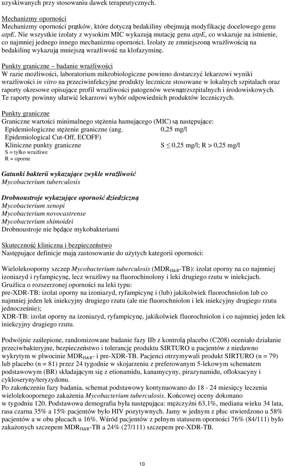 Izolaty ze zmniejszoną wrażliwością na bedakilinę wykazują mniejszą wrażliwość na klofazyminę.