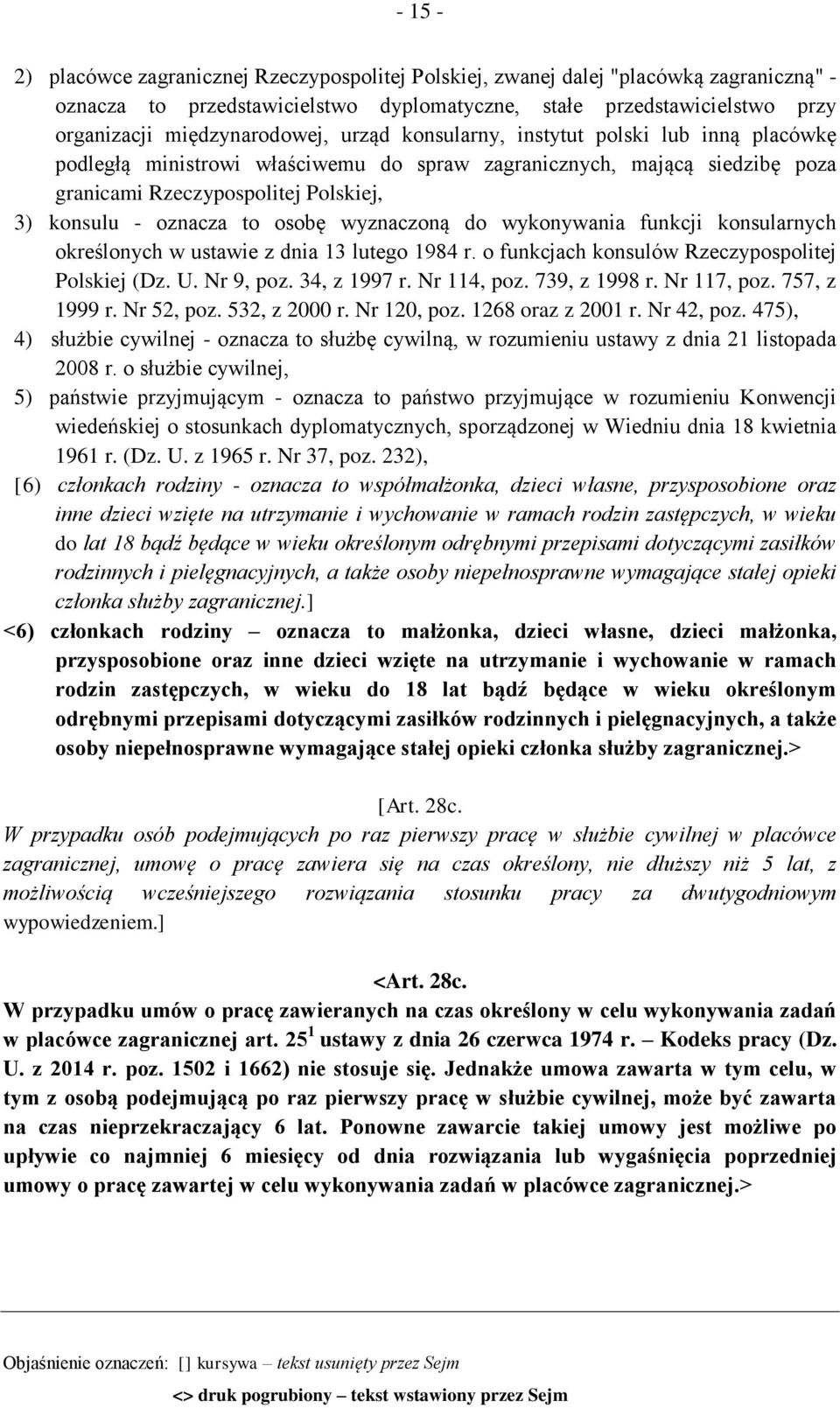 wyznaczoną do wykonywania funkcji konsularnych określonych w ustawie z dnia 13 lutego 1984 r. o funkcjach konsulów Rzeczypospolitej Polskiej (Dz. U. Nr 9, poz. 34, z 1997 r. Nr 114, poz.