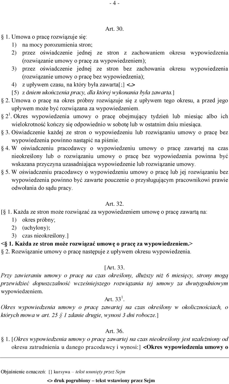 oświadczenie jednej ze stron bez zachowania okresu wypowiedzenia (rozwiązanie umowy o pracę bez wypowiedzenia); 4) z upływem czasu, na który była zawarta[;] <.