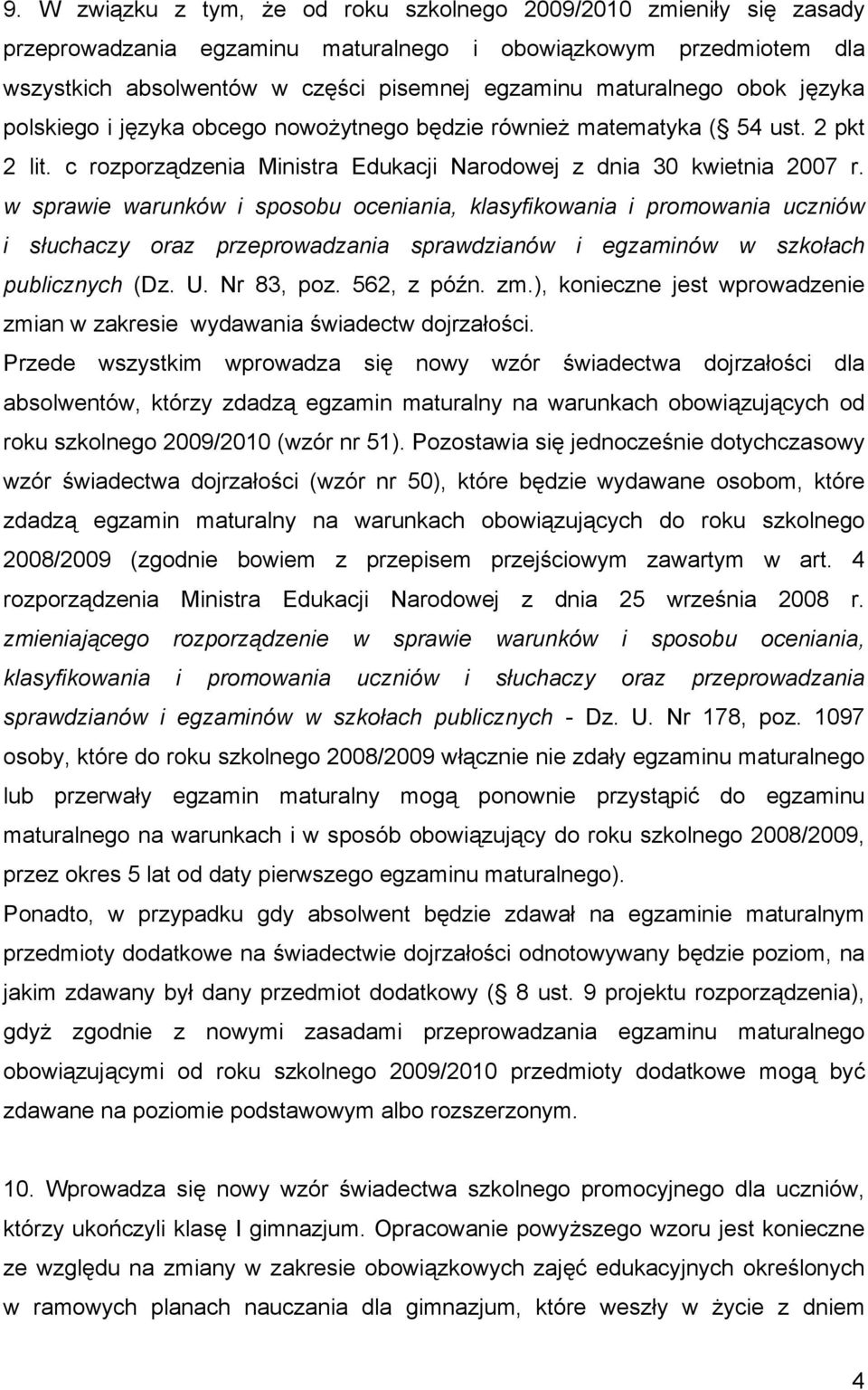 w sprawie warunków i sposobu oceniania, klasyfikowania i promowania uczniów i słuchaczy oraz przeprowadzania sprawdzianów i egzaminów w szkołach publicznych (Dz. U. Nr 83, poz. 562, z późn. zm.