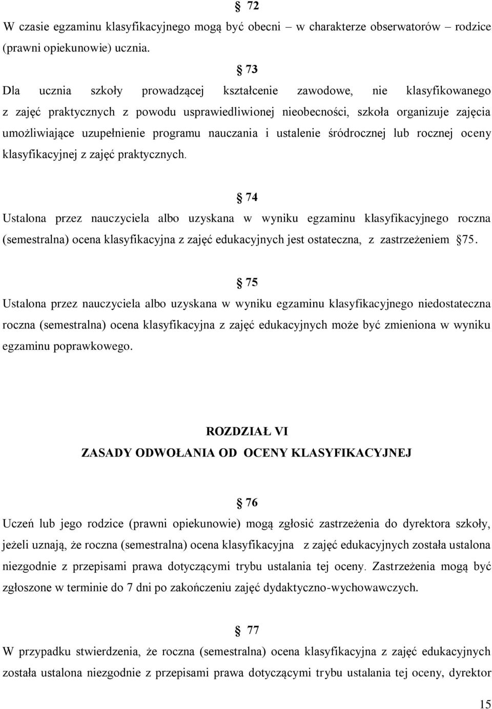 nauczania i ustalenie śródrocznej lub rocznej oceny klasyfikacyjnej z zajęć praktycznych.