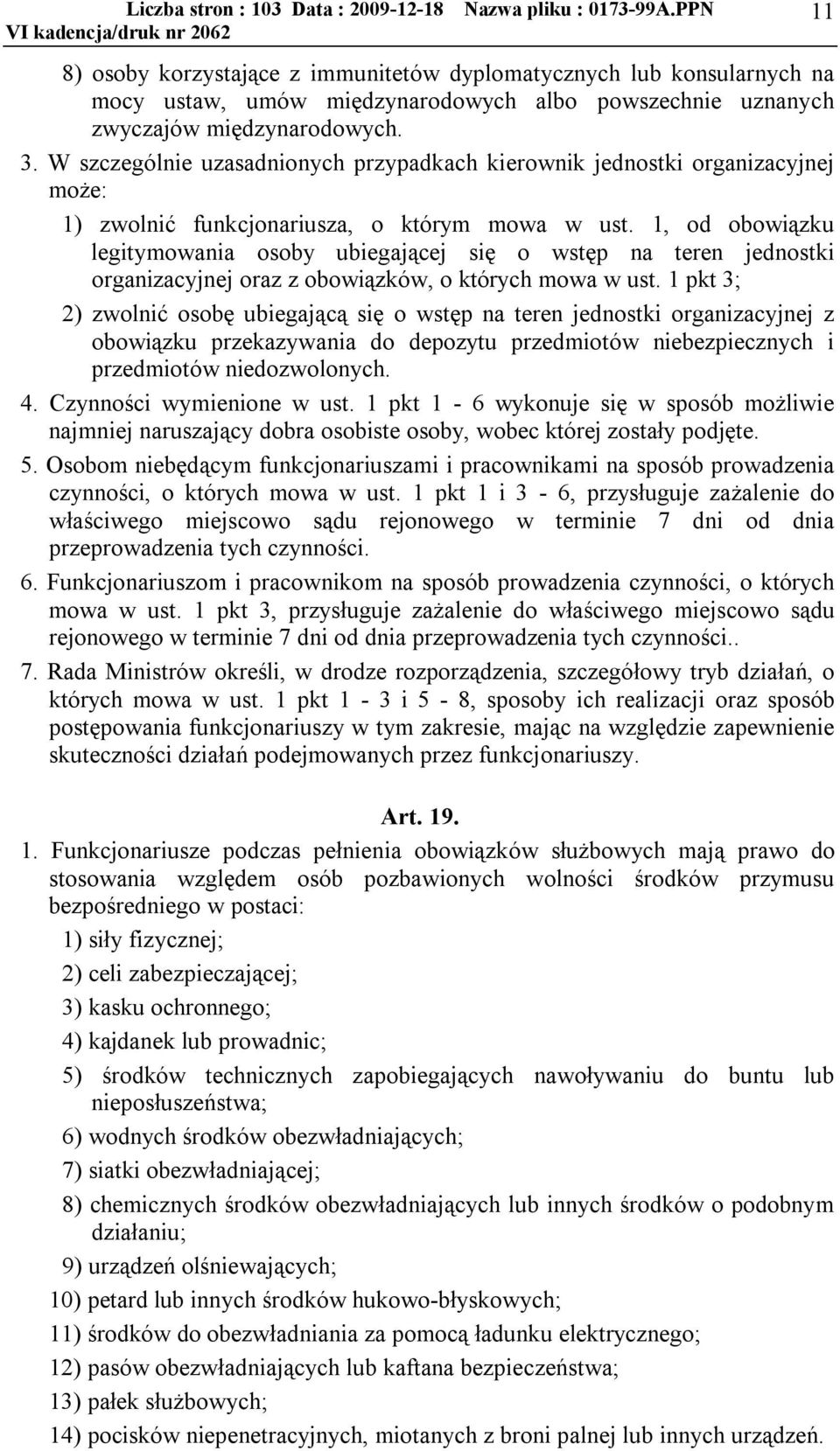 1, od obowiązku legitymowania osoby ubiegającej się o wstęp na teren jednostki organizacyjnej oraz z obowiązków, o których mowa w ust.