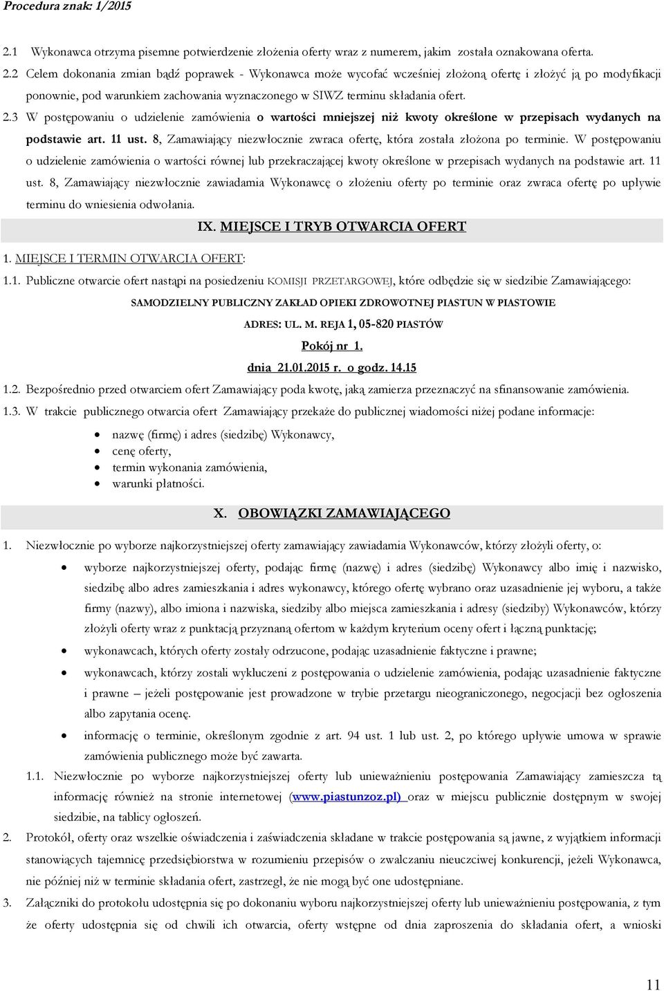 3 W postępowaniu o udzielenie zamówienia o wartości mniejszej niż kwoty określone w przepisach wydanych na podstawie art. 11 ust.