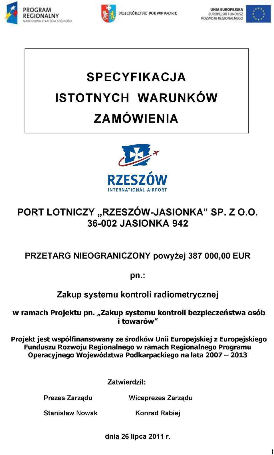 Zakup systemu kontroli bezpieczeństwa osób i towarów Projekt jest współfinansowany ze środków Unii Europejskiej z Europejskiego Funduszu