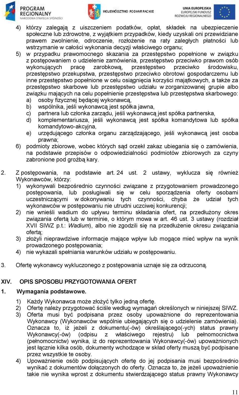 zamówienia, przestępstwo przeciwko prawom osób wykonujących pracę zarobkową, przestępstwo przeciwko środowisku, przestępstwo przekupstwa, przestępstwo przeciwko obrotowi gospodarczemu lub inne