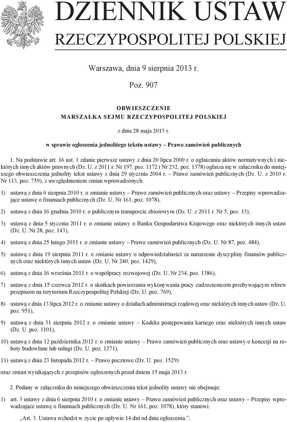 o ogłaszaniu aktów normatywnych i niektórych innych aktów prawnych (Dz. U. z 2011 r. Nr 197, poz. 1172 i Nr 232, poz.