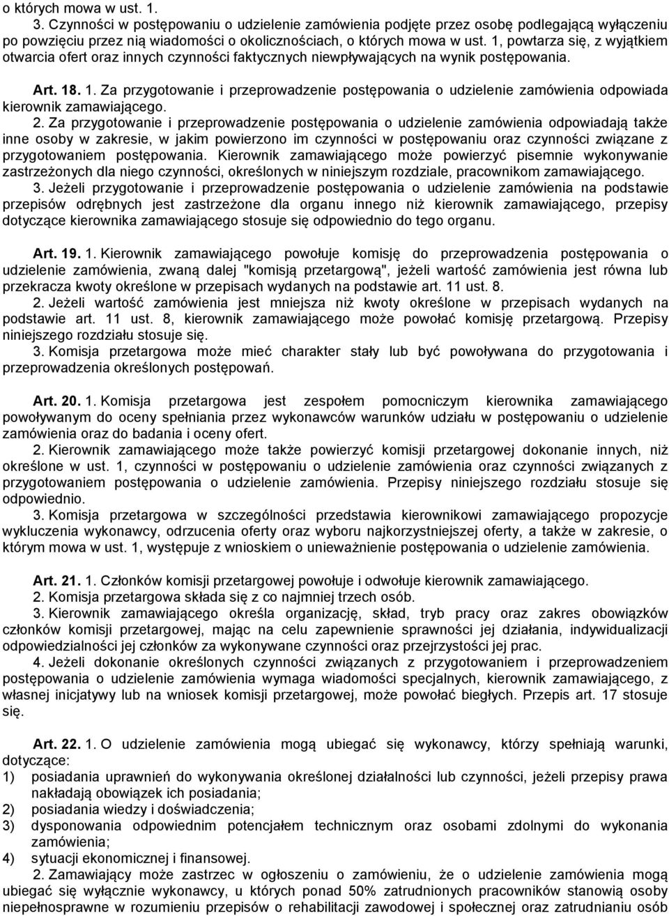 . 1. Za przygotowanie i przeprowadzenie postępowania o udzielenie zamówienia odpowiada kierownik zamawiającego. 2.