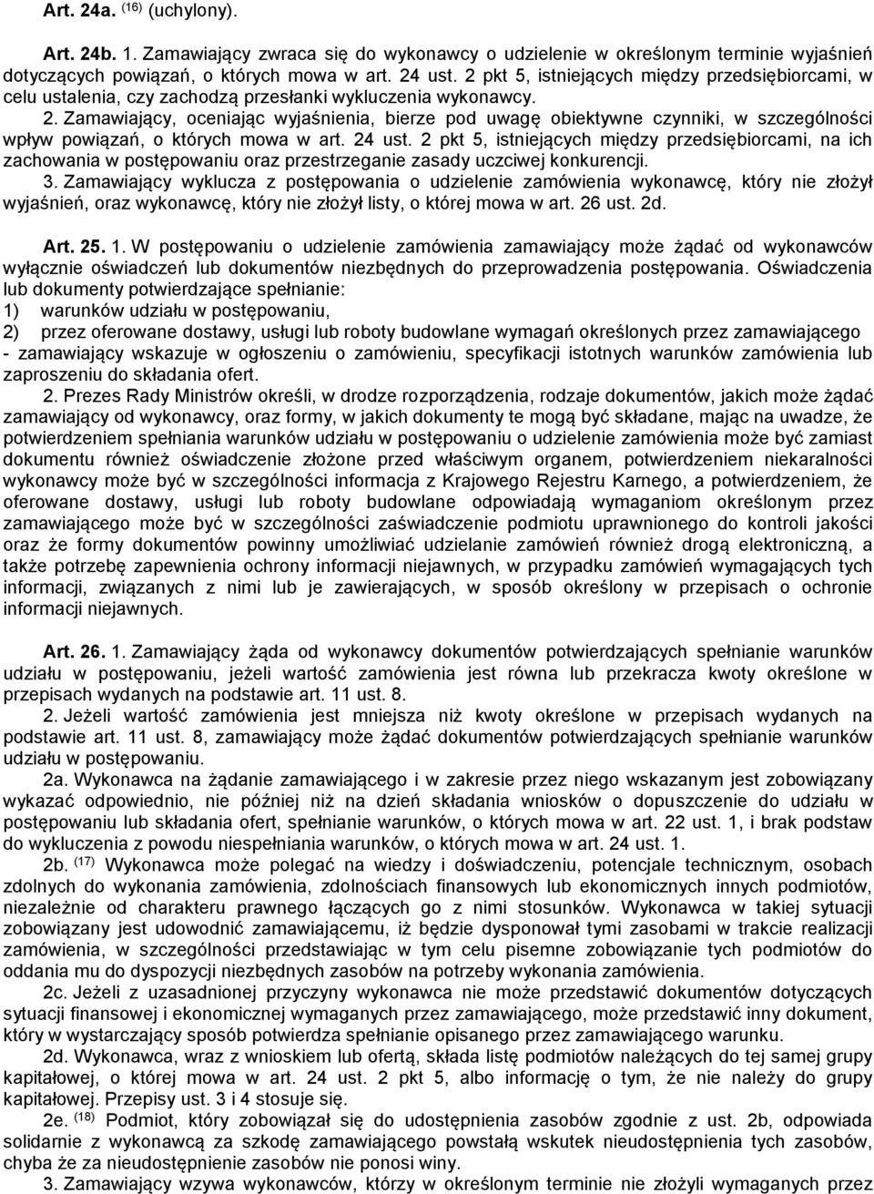 Zamawiający, oceniając wyjaśnienia, bierze pod uwagę obiektywne czynniki, w szczególności wpływ powiązań, o których mowa w art. 24 ust.