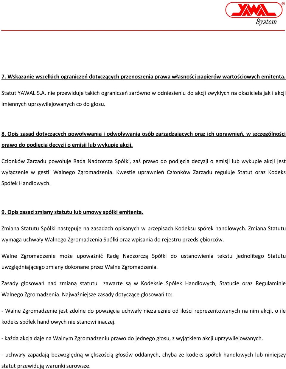 Opis zasad dotyczących powoływania i odwoływania osób zarządzających oraz ich uprawnień, w szczególności prawo do podjęcia decyzji o emisji lub wykupie akcji.