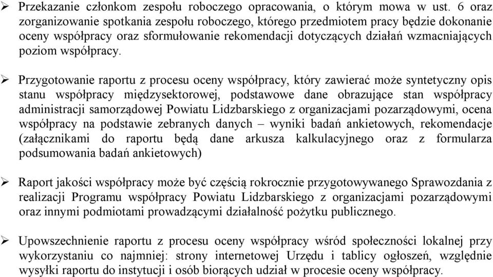 Przygtwanie raprtu z prcesu ceny współpracy, który zawierać mże syntetyczny pis stanu współpracy międzysektrwej, pdstawwe dane brazujące stan współpracy administracji samrządwej Pwiatu Lidzbarskieg z