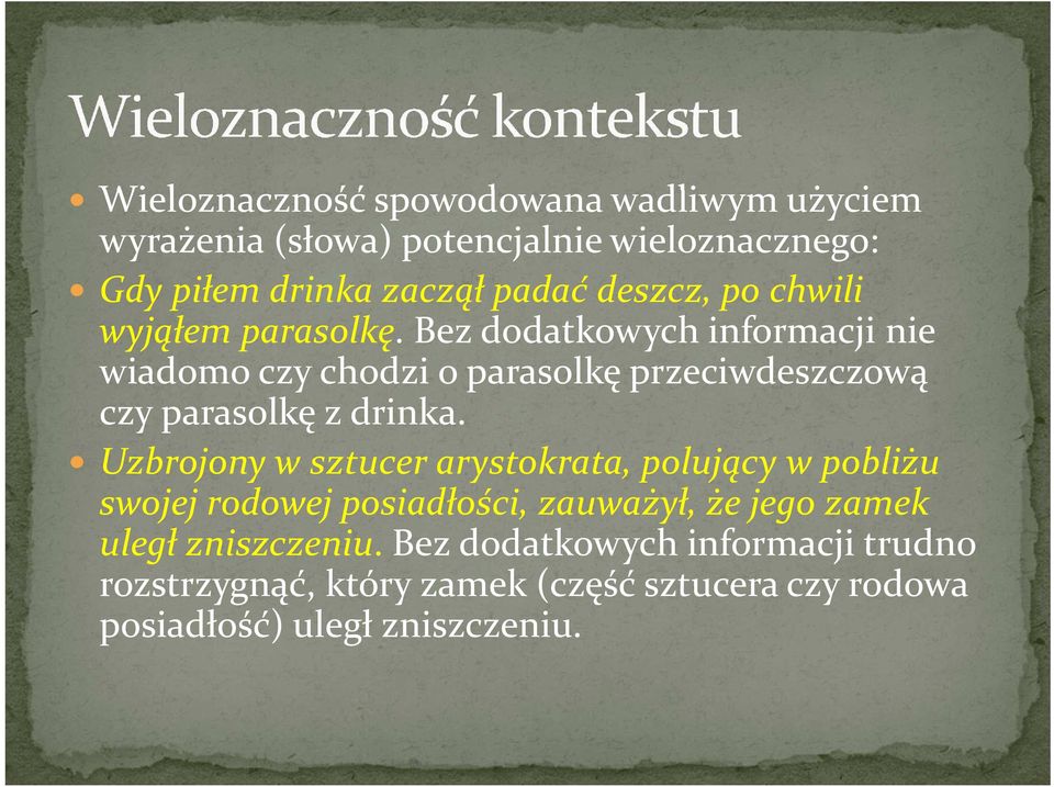 Bez dodatkowych informacji nie wiadomo czy chodzi o parasolkę przeciwdeszczową czy parasolkę z drinka.