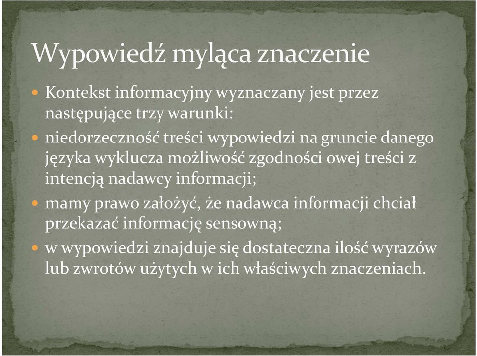 informacji; mamy prawo założyć, że nadawca informacji chciał przekazać informację sensowną; w