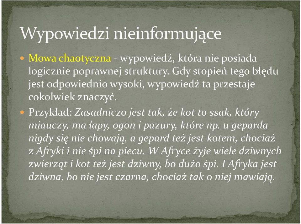 Przykład: Zasadniczo jest tak, że kot to ssak, który miauczy, ma łapy, ogon i pazury, które np.