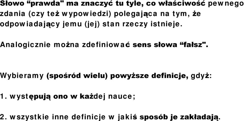 Analogicznie można zdefiniować sens słowa fałsz".