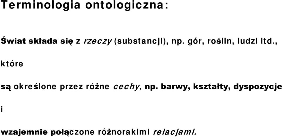 , które są określone przez różne cechy, np.