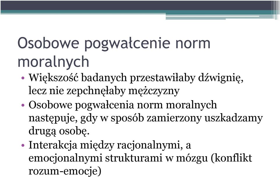 moralnych następuje, gdy w sposób zamierzony uszkadzamy drugą osobę.