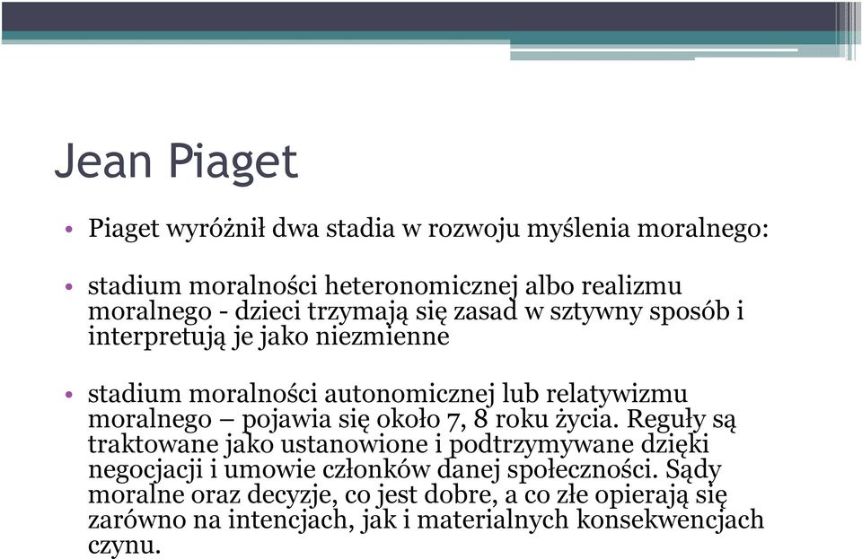 moralnego pojawia się około 7, 8 roku życia.