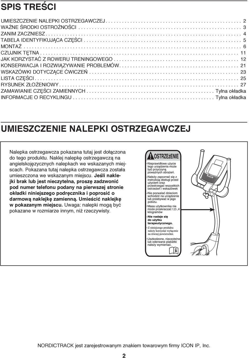 ..Tylna okładka INFORMACJE O RECYKLINGU...Tylna okładka UMIESZCZENIE NALEPKI OSTRZEGAWCZEJ Nalepka ostrzegawcza pokazana tutaj jest dołączona do tego produktu.